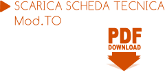 PDF PDF DOWNLOAD SCARICA SCHEDA TECNICA Mod.TO