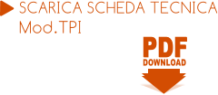 PDF PDF DOWNLOAD SCARICA SCHEDA TECNICA Mod.TPI