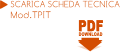 PDF PDF DOWNLOAD SCARICA SCHEDA TECNICA Mod.TPIT